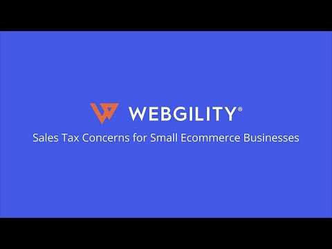 Sales Tax Concerns for Small Ecommerce Businesses | On-Demand Webinar | Webgility