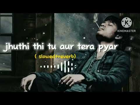 jhuthi thi tu aur tera pyar bhi.. #sad song