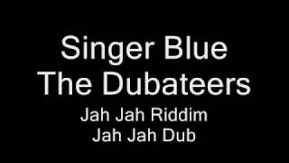 Singer Blue & The Dubateers - Jah Jah Riddim