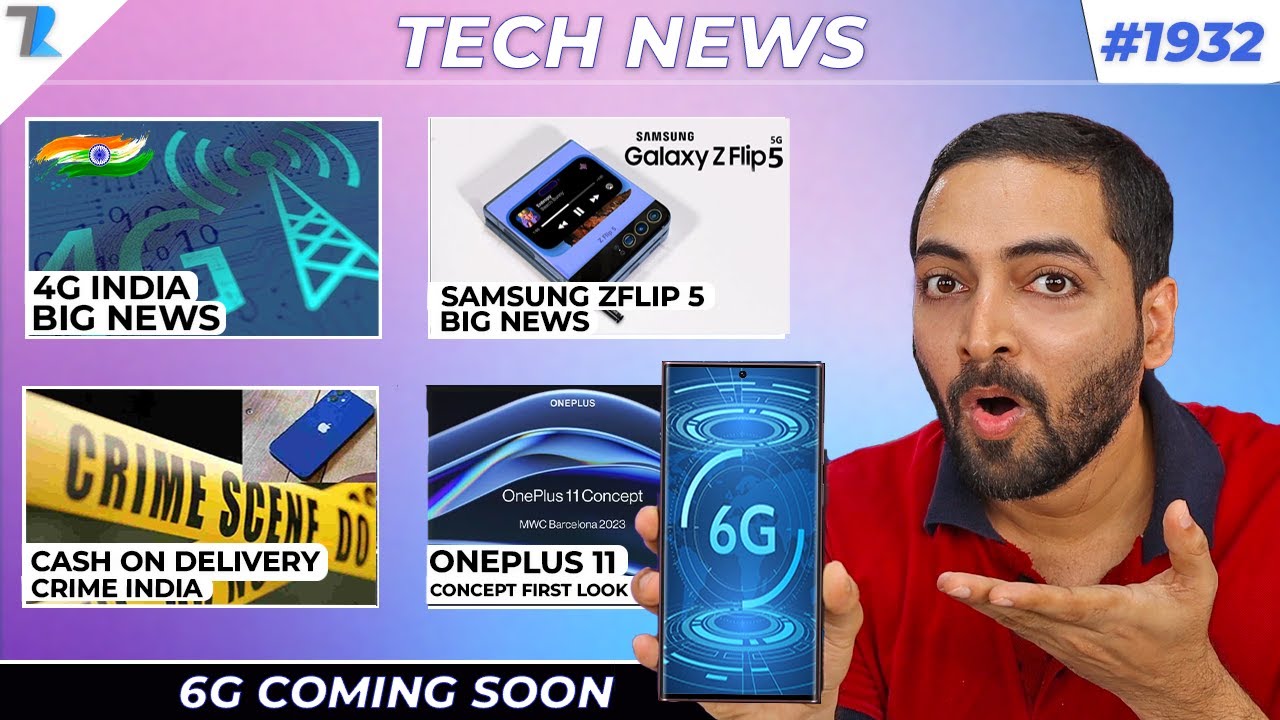 4G Big News India,COD Crime India,6G Launch Good News,Oneplus 11 Concept First Look,Samsung ZFlip 5