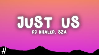 DJ Khaled - Just Us (Lyrics) ft. SZA
