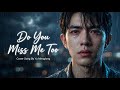 Yu Menglong Do You Miss Me Too Sad Heartbroken Cover EverHits Official MV Yumenglong Fyp