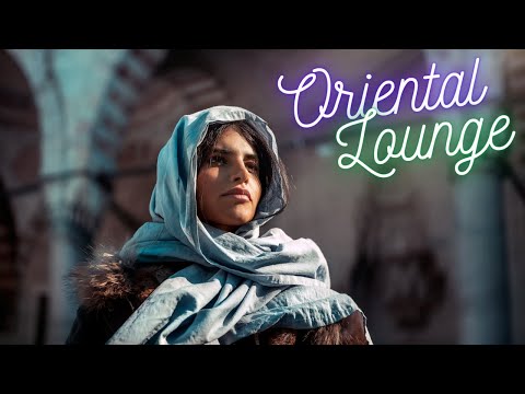 ♫ Oriental Lounge ♫ Around the World Deep House ♫ Ethnic Music Mix