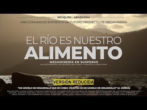 Megaminería en suspenso "El río es nuestro alimento" documental. (VERSIÓN REDUCIDA 43')