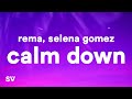 Rema, Selena Gomez - Calm Down (Lyrics) Rema, Selena Gomez - Calm Down (Lyrics)