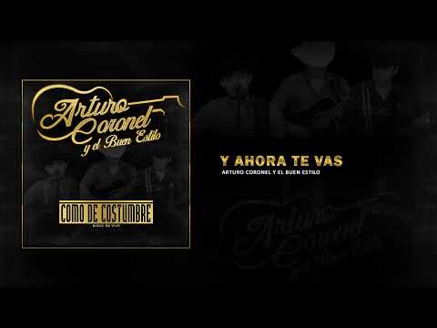 Y Ahora Te Vas - Arturo Coronel y El Buen Estilo (En Vivo)