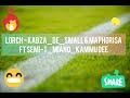 Lorch Lyrics - Kabza_De_Small & Maphorisa ft Semi-t_Miano_Kammu dee