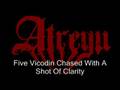 Atreyu- Five Vicodin Chased With A Shot Of ...