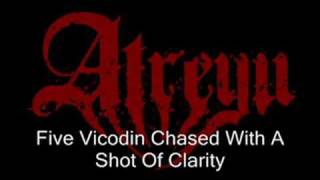Atreyu- Five Vicodin Chased With A Shot Of Clarity