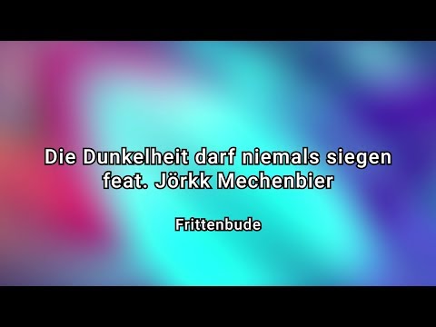 Frittenbude - Die Dunkelheit darf niemals siegen (feat. Jörkk Mechenbier) [Official Video]