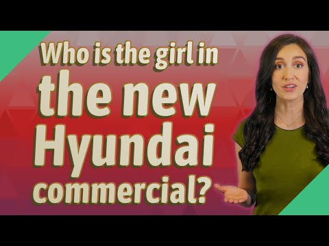 Who Is the Girl in the Hyundai Commercial? [Comprehensive Answer]