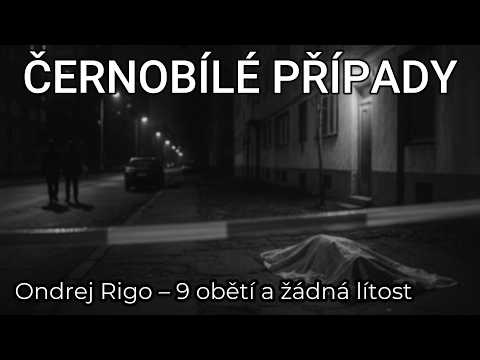 🎧 ČERNOBÍLÉ PŘÍPADY (EP53): Ondrej Rigo – Slovenský noční vrah