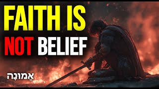 What the Hebrew Bible Really Means by “Faith” — And Why It’s Not Just Believing