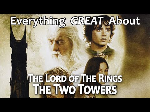 Everything GREAT About The Lord of The Rings: The Two Towers!