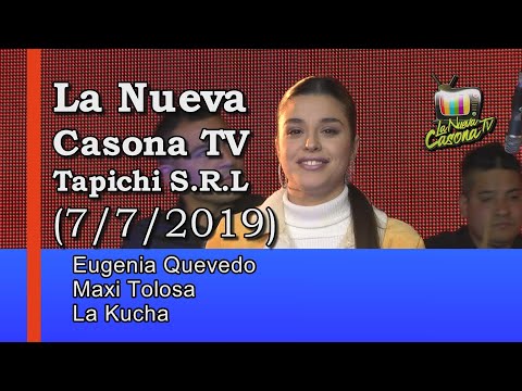 La Nueva Casona TV - Tapichi S.R.L. (7/07/2019)
