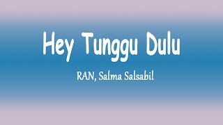 Download lagu RAN, Salma Salsabil - HEY TUNGGU DULU (Lirik Lagu) mp3