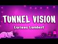 Larissa Lambert - Tunnel Vision (Lyrics)