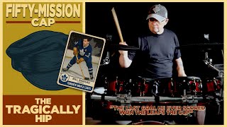 Drum Cover | &quot;Fifty Mission Cap&quot; – The Tragically Hip | Tribute to Bill Barilko