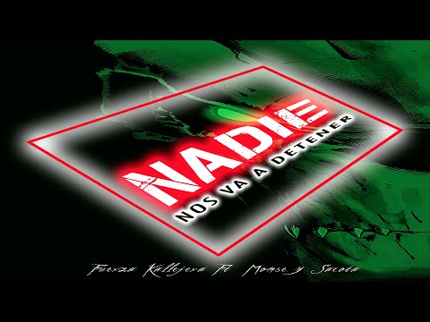 Fuerza Kallejera - Nadie nos va a Detener (Feat. Monse & Sacota)