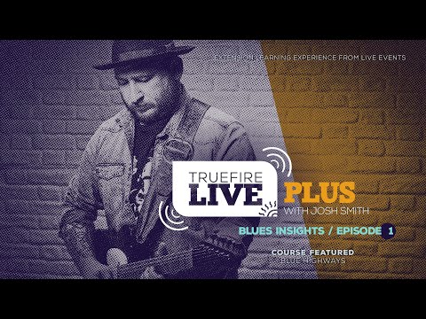 🎸Josh Smith's Live Plus: Blues Insights, Episode 01 - Intro - Guitar Lessons