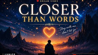 Download lagu Closer Than Words | Emotional Love Song Lyrics Video | Dream Vibes mp3