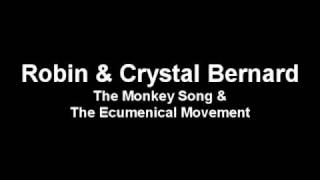 Robin &amp; Crystal Bernard - The Monkey Song &amp; The Ecumenical Movement