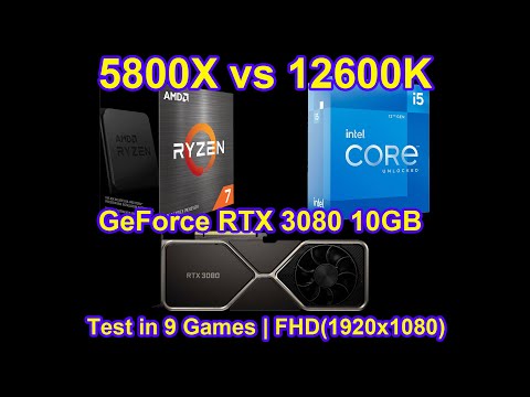 Ryzen 7 5800X vs Core i5 12600K + GeForce RTX 3080 10GB - Test in 9 Games | FHD(1920x1080)