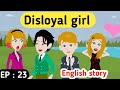 Disloyal girl part 23 | English story | Learn English | Animated stories | English life stories