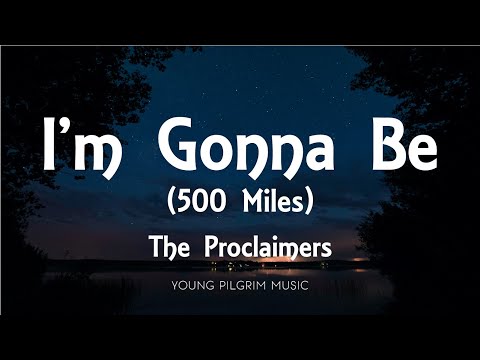 The Proclaimers - I'm Gonna Be (500 Miles) [Lyrics]