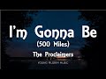 The Proclaimers - I'm Gonna Be (500 Miles) [Lyrics]