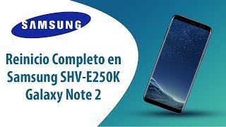 ¿Cómo hacer Reinicio Completo en Samsung Galaxy Note 2 SHV-E250K?