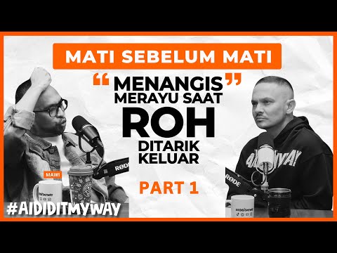 Mawi : Sakitnya.. Ibarat sakaratul maut yang SEBENAR | AIDIDITMYWAY EP54 Part 1
