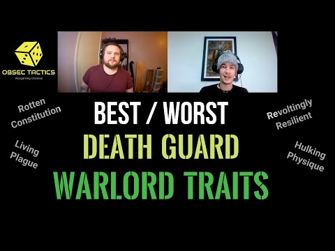 Best / Worst Deathguard Traits - Warhammer40k - ObsecTactics