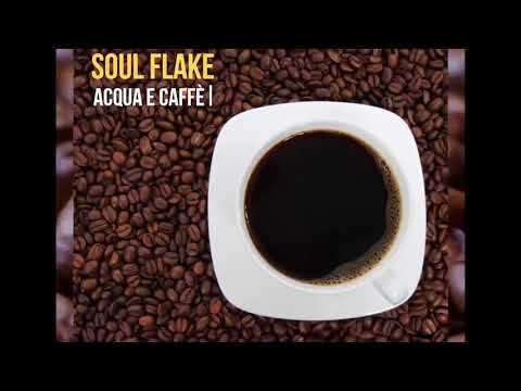 SOUL FLAKE - Acqua e Caffè (song version)