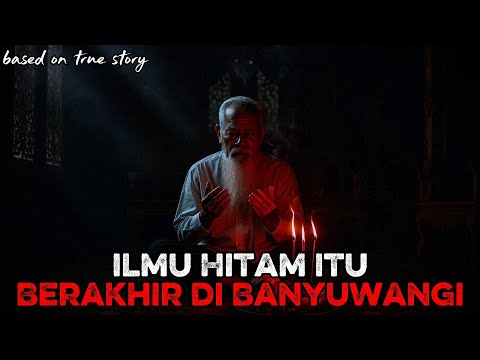 Ilmu Hitam Itu Berakhir di Banyuwangi