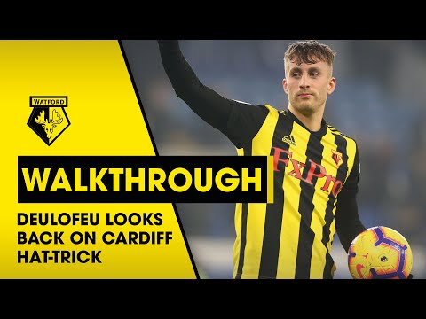 "I FELT LIKE THE KING" | DEULOFEU ON AMAZING CARDIFF HAT-TRICK | WALKTHROUGH