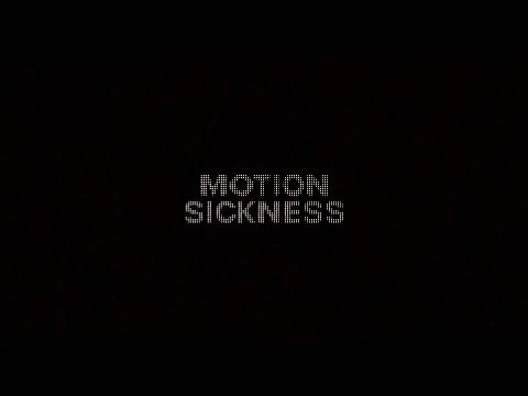 Video thumbnail for Motion Sickness