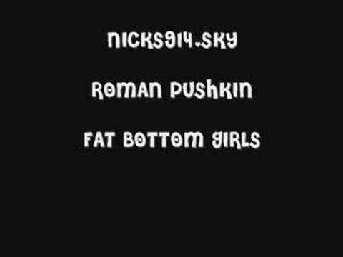 ROMAN PUSHKIN -FAT BUTTOM GIRLS