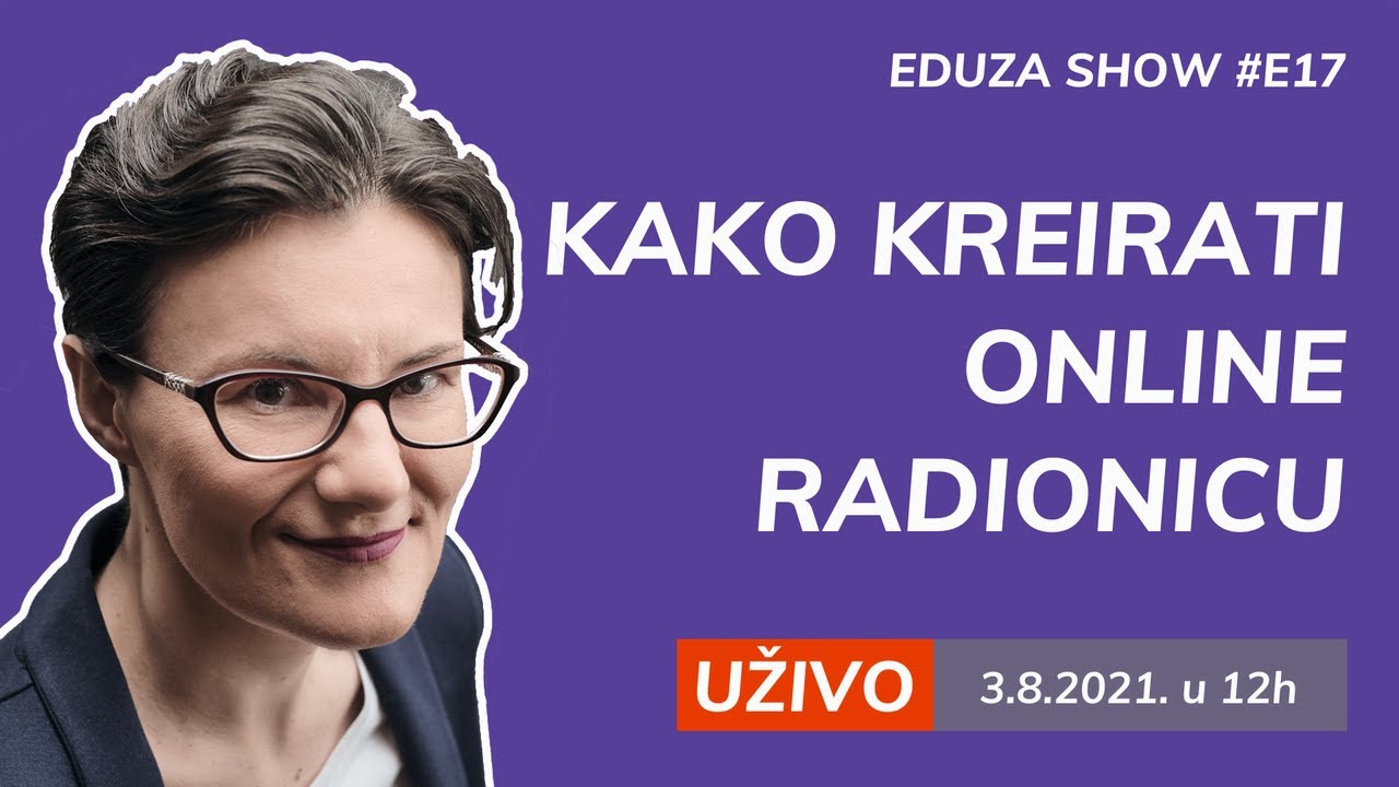 Kako kreirati praktičnu online radionicu | Eduza Show #17 UŽIVO