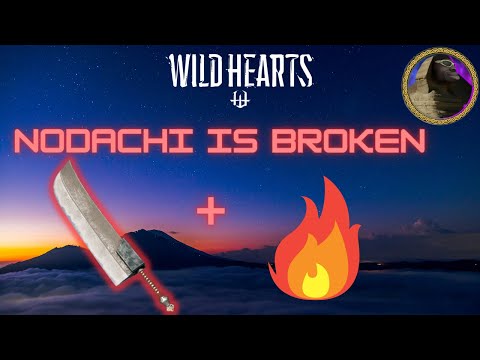 Wild Hearts - You Need To Use The Nodachi RIGHT NOW / New Buffed Nodachi