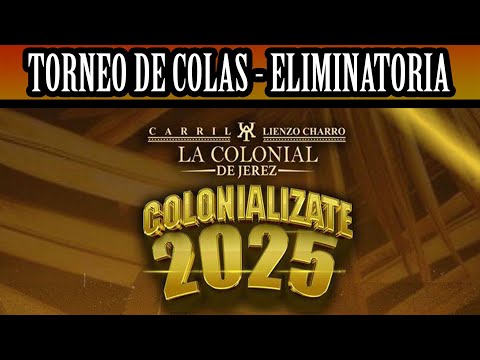 La Colonial - Coleadero de Feria Jerez 2025 - Tradicional Torneo de Colas parte 1
