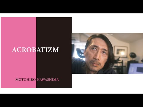 'Acrobatizm' Motohiro Kawashima long trailer!!
