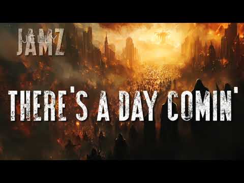 There's a Day Coming