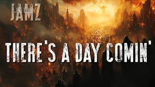 There's a Day Coming
