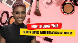 How To Grow Your Beauty Brand With Instagram AR FIlters