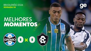 GRÊMIO 0 X 0 REMO | MELHORES MOMENTOS | 10ª RODADA | BRASILEIRÃO 2026 | ge.globo