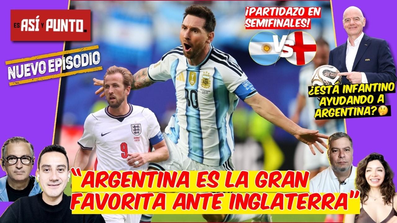 Argentina TIENE por fin UN RIVAL de PESO. Inglaterra NO ES FAVORITA pero DARÁ PELEA | Es Así y Punto