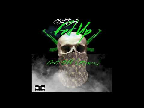 Clout Drilla  - Fed Up (Stay Off) Get Off Remix