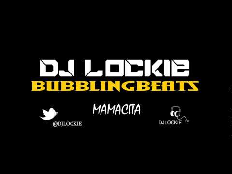 DJ LOCKIE VS COLLIE BUDDZ - MAMACITA (MOOMBAHCORE REMIX)