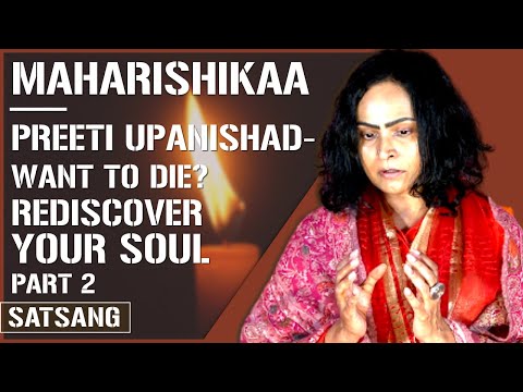Maharishikaa | Rediscover your Soul. No it’s not I AM meditation | Preeti Upanishad